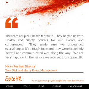 The team at Spice HR are fantastic.  We are very happy with the service we received.  Nicky Remkes, Director, Tom Dick and Harry Event Management