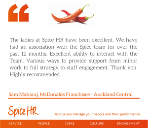 The Ladies at Spice HR have been excellent.  highly recommended.  Sama Maharaj, McDonalds Franchisee - Auckland Central